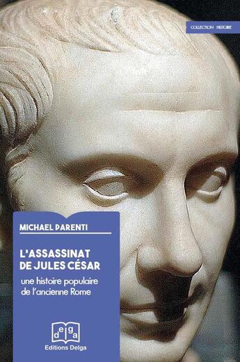 Couverture du livre « L'Assassinat de Jules César. Une histoire populaire de l'ancienne Rome » de Michael Parenti aux éditions Delga