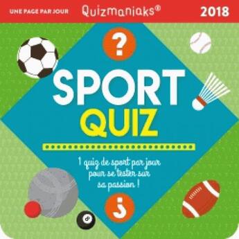 Couverture du livre « Calendrier ; quizmaniak sport quiz 2018 (édition 2018) » de Yiannis Lhermet aux éditions Editions 365