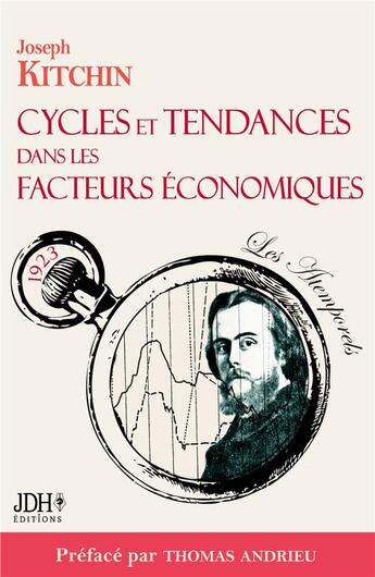 Couverture du livre « Cycles et tendances dans les facteurs économiques : Préfacé et traduit par Thomas Andrieu » de Andrieu/Kitchin aux éditions Jdh