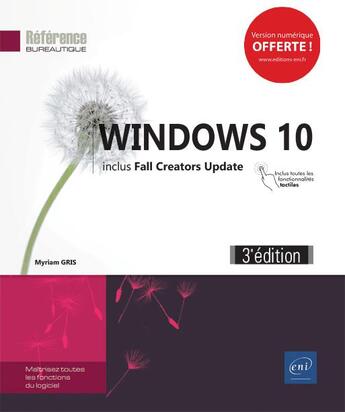 Couverture du livre « Windows 10 ; inclus : Fall Creators Update (3e édition) » de Myriam Gris aux éditions Eni