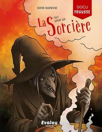 Couverture du livre « La sorcière : tout savoir sur la sorcière » de David Bauwens aux éditions Evalou