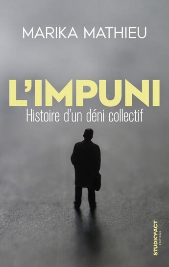 Couverture du livre « L'impuni : histoire d'un déni collectif » de Marika Mathieu aux éditions Studiofact