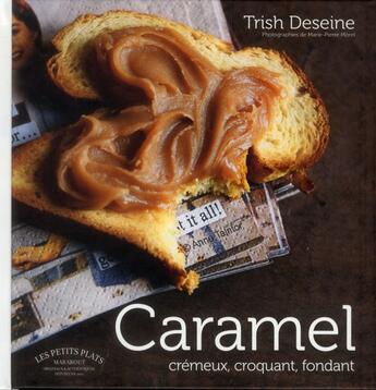 Couverture du livre « Caramel crémeux, croquant, fondant » de Trish Deseine aux éditions Marabout