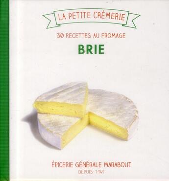 Couverture du livre « Le brie de Meaux ; les 30 recettes crémeuses » de S Reau aux éditions Marabout