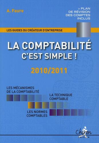 Couverture du livre « La comptabilité, c'est simple ! (édition 2010-2011) » de A Faure aux éditions Chiron