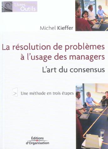 Couverture du livre « La resolution de problemes a l'usage des managers - l'art du consensus » de Michel Kieffer aux éditions Organisation