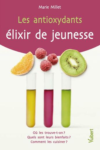 Couverture du livre « Les antioxydants ; élixir de jeunesse » de Marie Millet aux éditions Vuibert