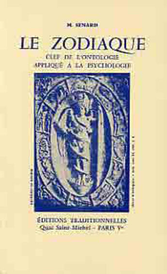 Couverture du livre « Le zodiaque - clef de l'ontologie, applique a la psychologie » de Senard Marcelle aux éditions Traditionnelles