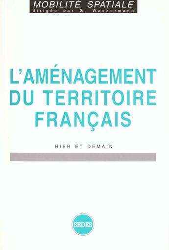 Couverture du livre « L'Amenagement Du Territoire Francais » de Gabriel Wackermann aux éditions Cdu Sedes