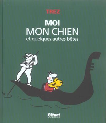 Couverture du livre « Moi, mon chien et quelques autres betes » de Trez aux éditions Glenat