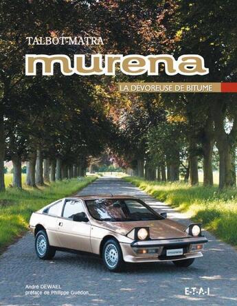 Couverture du livre « Talbot Matra Murena ; la devoreuse de bitume » de Andre Dewael aux éditions Etai