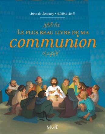 Couverture du livre « Le plus beau livre de ma communion » de Adeline Avril et Anne De Bishop aux éditions Mame