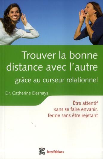 Couverture du livre « Trouver la bonne distance avec l'autre ; grâce au curseur relationnel (2e édition) » de Catherine Deshays aux éditions Intereditions