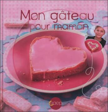 Couverture du livre « Mon gâteau pour maman » de Caroline Guezille aux éditions Saep