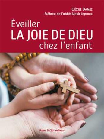 Couverture du livre « Éveiller la joie de dieu chez l'enfant » de Cecile Damez aux éditions Tequi