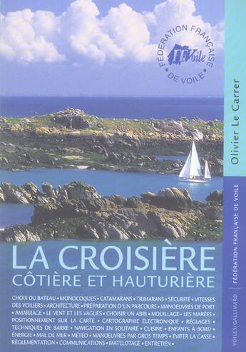 Couverture du livre « La croisiere cotiere et hauturiere - choix du bateau, monocoques, catamarans... » de Le Carrer/Fleury aux éditions Gallimard-loisirs