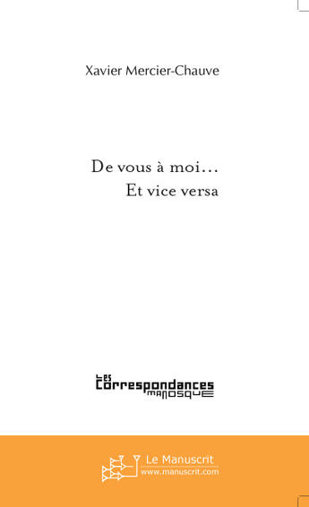 Couverture du livre « De Vous A Moi... Et Vice Versa » de Mercier-Chauve (Xjmc aux éditions Le Manuscrit