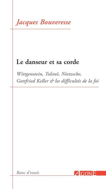 Couverture du livre « Le danseur et sa corde » de Jacques Bouveresse aux éditions Agone