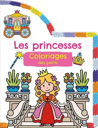 Couverture du livre « Coloriages des petits/les princesses » de Piccolia aux éditions Piccolia