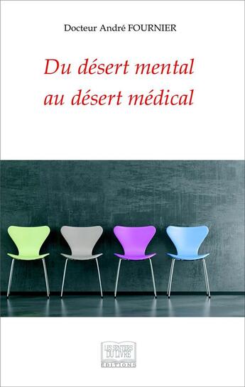 Couverture du livre « Du désert mental au désert médical » de André Fournier aux éditions Les Sentiers Du Livre