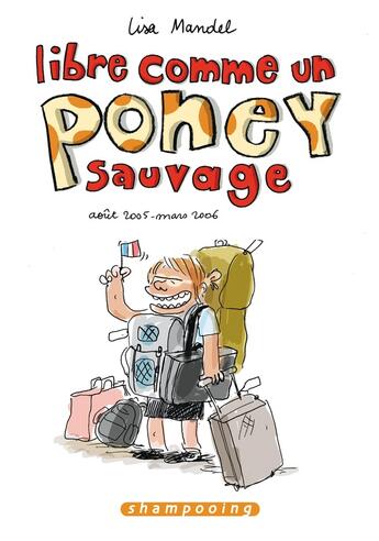 Couverture du livre « Libre comme un poney sauvage Tome 1 ; aout 2005 - mars 2006 » de Lisa Mandel aux éditions Delcourt