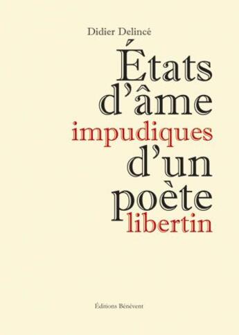 Couverture du livre « États d'âme impudiques d'un poète libertin » de Didier Delince aux éditions Benevent