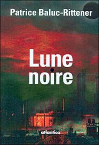 Couverture du livre « Lune noire » de Baluc-Rittener Patri aux éditions Atlantica