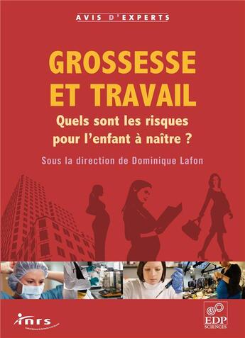 Couverture du livre « Grossesse et travail ; quels les risques pour l'enfant à naître ? » de Dominique Lafon aux éditions Edp Sciences