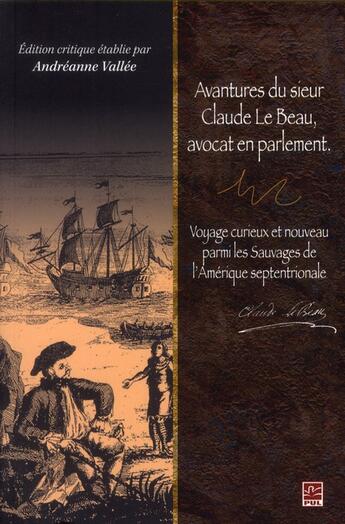 Couverture du livre « Aventures du sieur Claude Le Beau, avocat en parlement » de Andreanne Vallee aux éditions Presses De L'universite De Laval