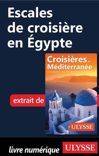 Couverture du livre « Escales de croisière en Égypte » de Collectif Ulysse aux éditions Ulysse