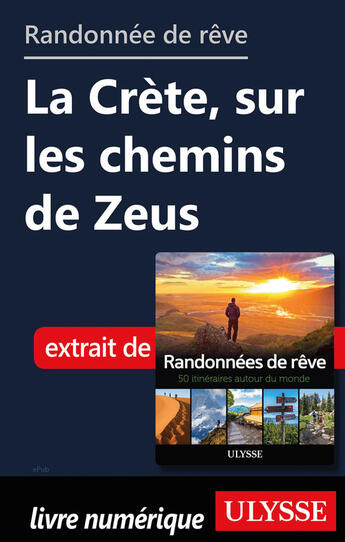 Couverture du livre « Randonnée de rêve - La Crète, sur les chemins de Zeus » de  aux éditions Ulysse