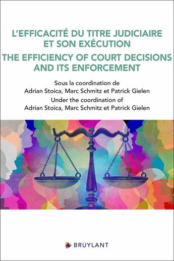 Couverture du livre « L'efficacité du titre judiciaire et son exécution / The efficiency of court decisions and its enforcement » de Patrick Gielen et Marc Schmitz et Collectif et Adrian Stoica aux éditions Bruylant