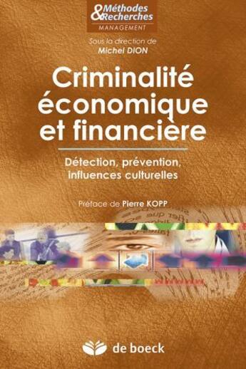 Couverture du livre « Criminalité économique et financière ; détection, prévention, influences culturelles » de Michel Dion aux éditions De Boeck Superieur