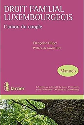 Couverture du livre « Droit familial luxembourgeois ; l'union du couple » de Francoise Hilger aux éditions Larcier