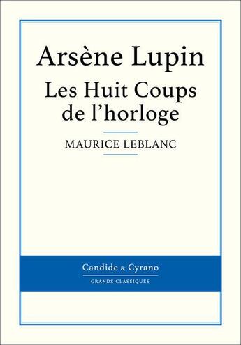 Couverture du livre « Les huits coups de l'horloge » de Maurice Leblanc aux éditions Candide & Cyrano