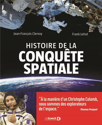 Couverture du livre « Histoire de la conquête spatiale (2e édition) » de Jean-Francois Clervoy et Frank Lehot aux éditions De Boeck Superieur