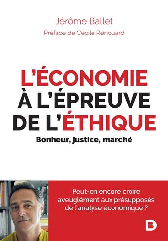 Couverture du livre « L'économie à l'épreuve de l'éthique ; bonheur, justice, marché » de Jerome Ballet aux éditions De Boeck Superieur