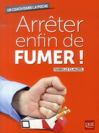 Couverture du livre « Arrêter enfin de fumer ! » de Isabelle Clauzel aux éditions Prat