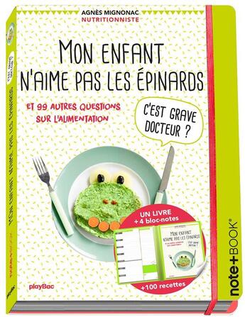 Couverture du livre « Mon enfant n'aime pas les épinards ! c'est grave, docteur ? note+book » de Agnes Mignonac aux éditions Play Bac