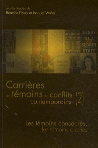 Couverture du livre « QUESTIONS DE COMMUNICATION ; carrières de témoins de conflits contemporains t.2 ; les témoins consacrés, les témoins oubliés » de Jacques Walter et Beatrice Fleury aux éditions Pu De Nancy