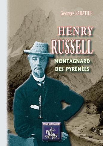 Couverture du livre « Henry Russell, montagnard des Pyrénées » de Georges Sabatier aux éditions Editions Des Regionalismes