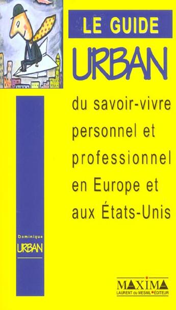 Couverture du livre « Le guide urban du savoir-vivre personnel et professionnel en europe et aux usa » de Dominique Urban aux éditions Maxima