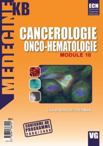 Couverture du livre « MEDECINE KB ; module 10 ; cancérologie et onco-hématologie » de L. Bosque-Freeman aux éditions Vernazobres Grego