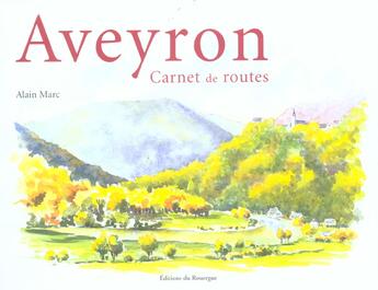 Couverture du livre « Aveyron ; carnet de routes » de Alain Marc aux éditions Rouergue