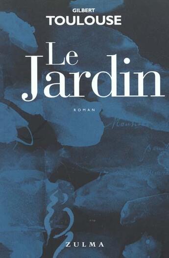 Couverture du livre « Le jardin » de Gilbert Toulouse aux éditions Zulma