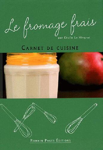 Couverture du livre « Le fromage frais » de Cecile Le Hingrat aux éditions Romain Pages