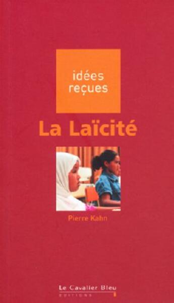 Couverture du livre « La laïcité » de Pierre Kahn aux éditions Le Cavalier Bleu