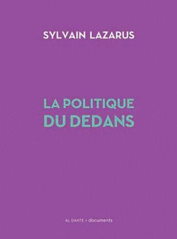 Couverture du livre « L'intelligence de la politique » de Sylvain Lazarus aux éditions Al Dante