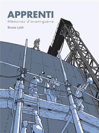 Couverture du livre « Apprenti t.1 ; mémoires d'avant-guerre » de Bruno Loth aux éditions La Boite A Bulles