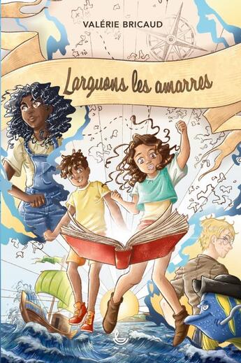 Couverture du livre « Larguons les amarres » de Valerie Bricaud aux éditions Ligue Pour La Lecture De La Bible